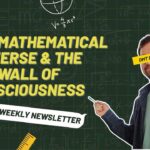 The Mathematical Universe & the Firewall of Consciousness - Atul Raj - M31GlobalNews
